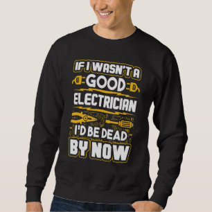 Moletom Se eu não fosse um bom eletricista, já estaria Mor