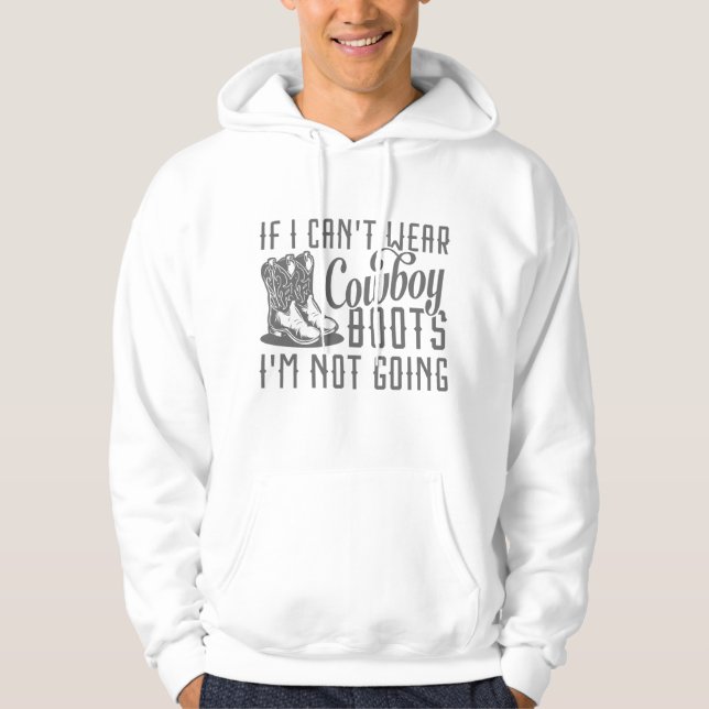 Moletom Se eu não puder Vestir cowboy boots eu não vou (Frente)