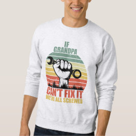 Moletom Se o Vovô Não Consegue Consertar, Estamos Todos Fe