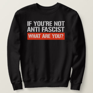 Moletom Se você não é Antifascista - O que você é?