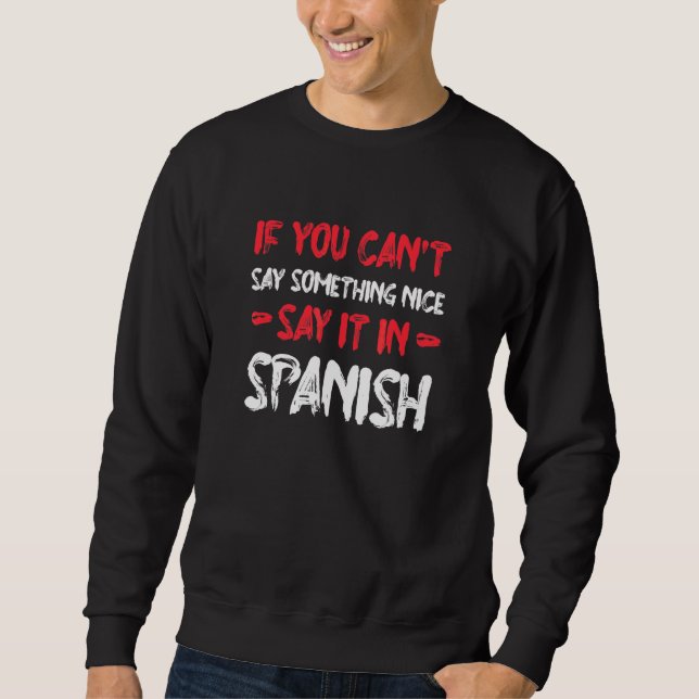Moletom Se Você Não Pode Dizer Algo Bom, Diga em Espanhol  (Frente)
