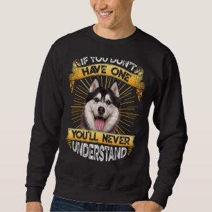 Moletom Se você não tem um Husky siberiano engraçado