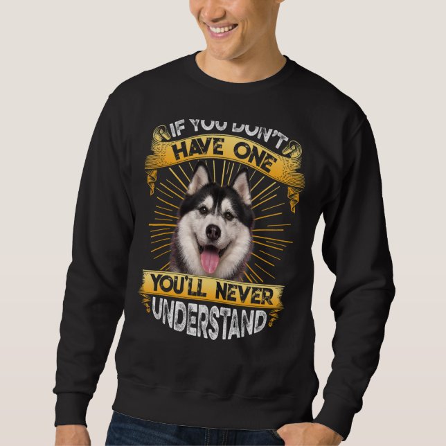 Moletom Se você não tem um Husky siberiano engraçado (Frente)