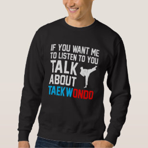 Moletom Se Você Quer Que Eu Ouça Você Fale Sobre Taekwon