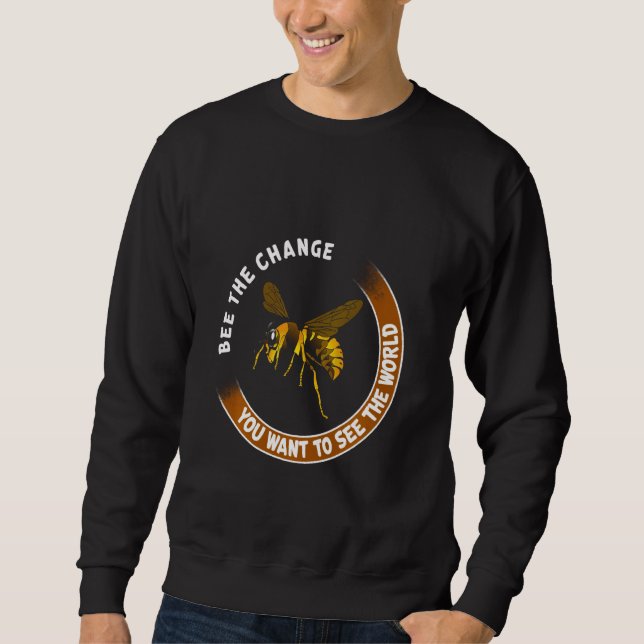 Moletom Seja A Mudança Que Você Quer Ver No Mundo Bee T (Frente)