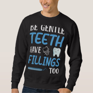Moletom Seja Gentil Os Dentes Têm Dentista Dentário Demais