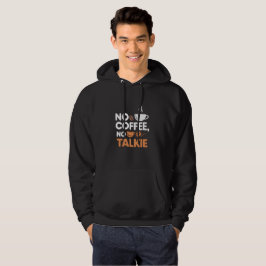 Moletom Sem Café Sem Talkie Hoodie - Coisa Engraçada De Ca