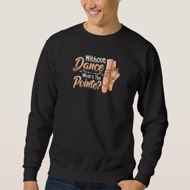 Moletom Sem Dança Qual É O Ponto Ballet Clássico Da (Frente)