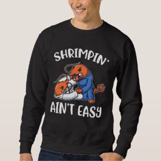 Moletom Shrimpin Aint Easy