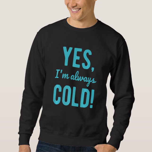 Moletom Sim, Eu Estou Sempre Frio  Provérbios Sobre a Vida (Frente)