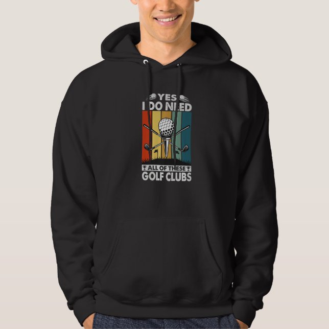 Moletom Sim, eu preciso de todos esses tacos de golfe  Gol (Frente)