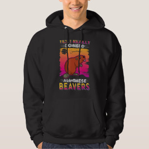Moletom Sim, Eu Realmente Preciso De Todos Estes Beavers