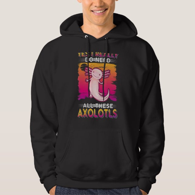 Moletom Sim, Eu Realmente Preciso Desses Axolotls (Frente)