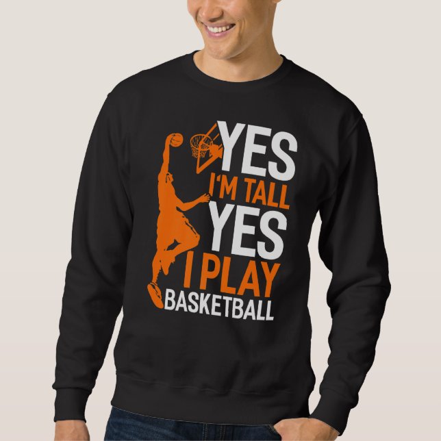 Moletom Sim, Eu Sou Alto Sim Eu Jogo Basquete Engraçado (Frente)
