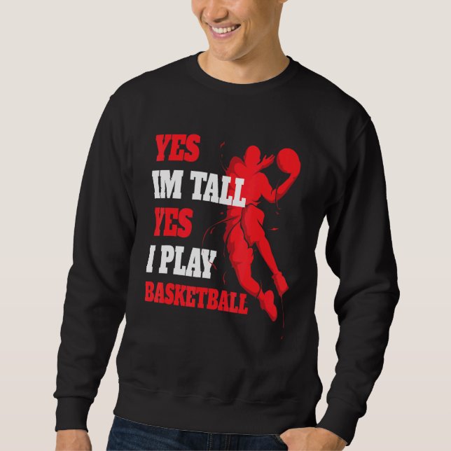 Moletom Sim, Eu Sou Alto Sim Eu Jogo Jogador De Basquete B (Frente)