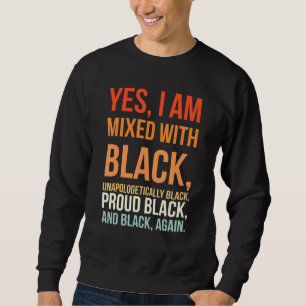 Moletom Sim, Eu Sou Misturado Com Preto Orgulhoso Mês Da H