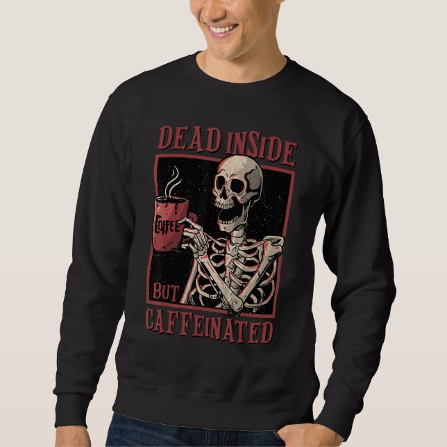 Moletom Skeleton Drinking Coffee Dead Inside But Caffeinat (Frente)