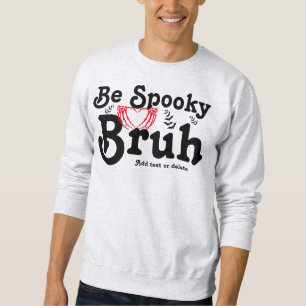 Moletom Skeleton Heart Be Spooky Bruh Dia de as Bruxas eng