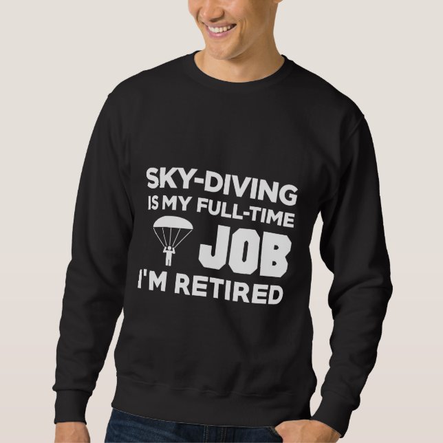 Moletom Skydiving Sky Diving É O Meu Trabalho De Tempo De  (Frente)