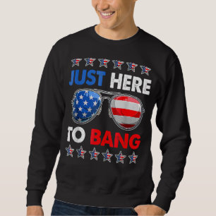 Moletom Só Aqui Para Bang 4 De Julho, Bandeira Americana