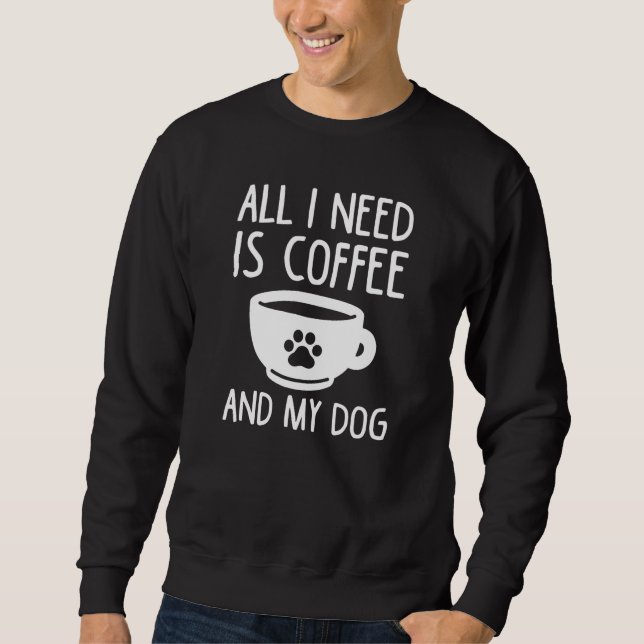 Moletom Só Preciso De Café E Meu Cachorro (Frente)