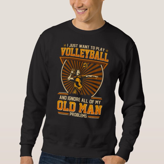 Moletom Só Quero Jogar Voleibol E Ignorar O Velho (Frente)