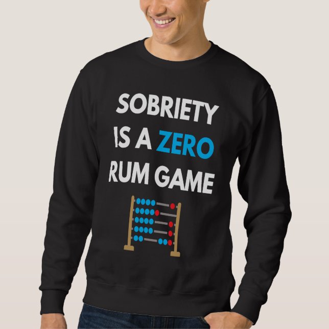 Moletom Sobriety Is A Zero Rum Game  Recovery Pun AA NA Ma (Frente)