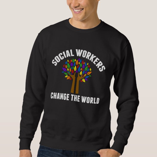 Moletom Social Workers Change The World Beautiful Social W (Frente)