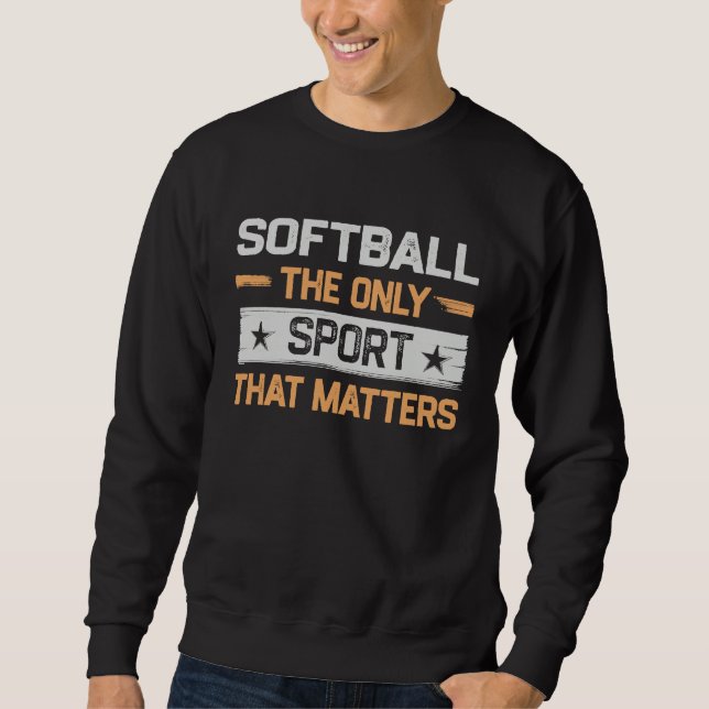 Moletom Softball the Only Sport That Matters Softball Play (Frente)