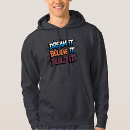 Moletom Sonhe Acredita Que Ele Construi O Hoodie