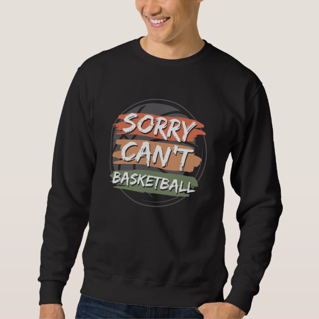 Moletom Sorry Can't Basketball | Basketball Lover Design (Frente)