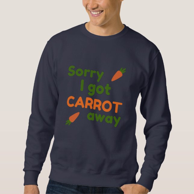 Moletom Sorry I Got Carrot Away (Frente)
