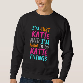 Moletom Sou apenas Katie e estou aqui para fazer coisas di