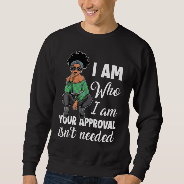 Moletom Sou Quem Eu Sou A Sua Aprovação, Não Preciso Da Me (Frente)
