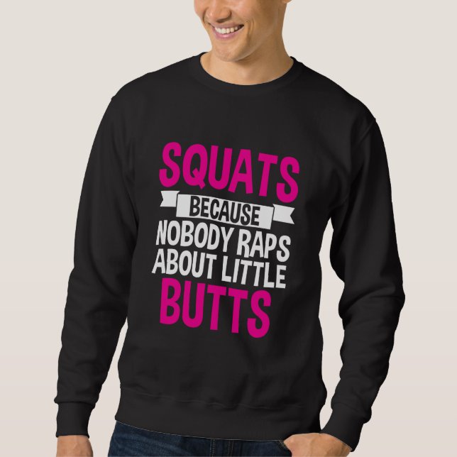 Moletom Squats Because Nobody Raps About Little Butts (Frente)