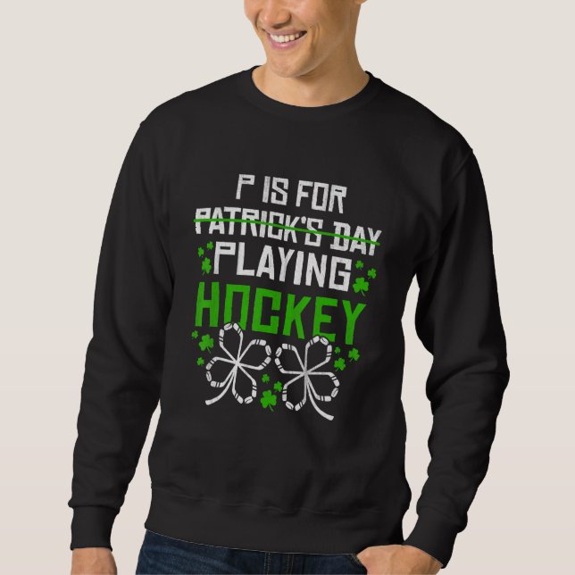 Moletom St Patrick Day P Is For Playing Hockey Funny (Frente)