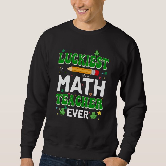 Moletom St Patricks Day Luckiest Math Teacher Ever Shamroc (Frente)