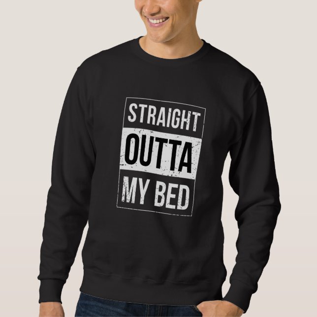 Moletom Straight Outta My Bed   (Frente)
