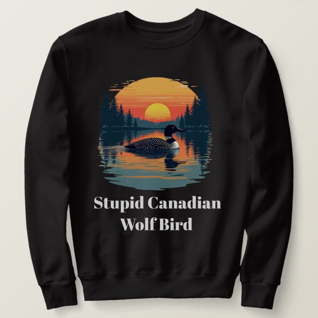 Moletom Stupid Canadian Wolf Bird Funny Loon Humor  (Frente do Design)