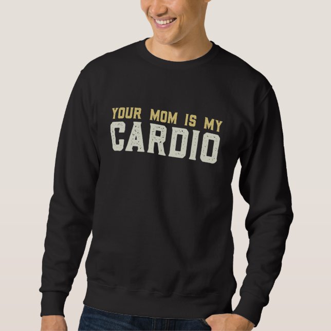 Moletom Sua Mãe É Meu Ginásio Cardio  Musculoso  Malhando  (Frente)