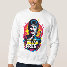 Moletom Sudadera I Want to Break Free