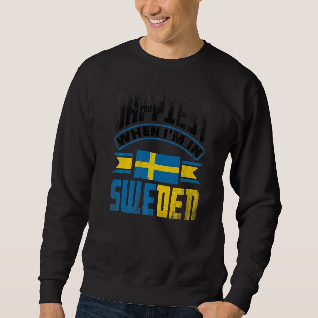Moletom Sweden Swedish Sweden Flag Happiest When Im In Swe (Frente)