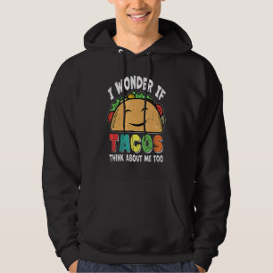 Moletom Taco Eu me pergunto se os tacos também pensam em m