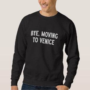 Moletom Tchau, Mudando Para Veneza