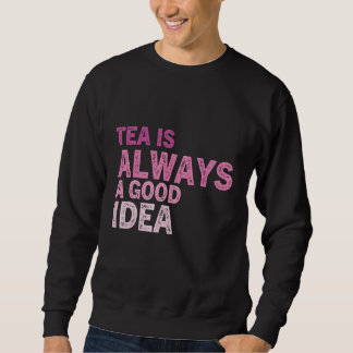 Moletom Tea Quote Tea Addict Tea Legal Tea It A Tea 55