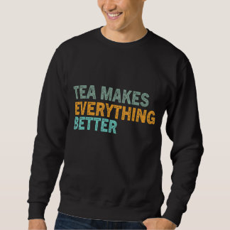 Moletom Tea Quote Tea Addict Tea Legal Tea It A Tea 69