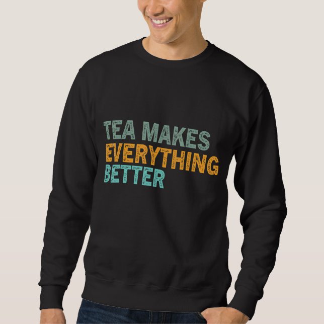 Moletom Tea Quote Tea Addict Tea Legal Tea It A Tea 69 (Frente)