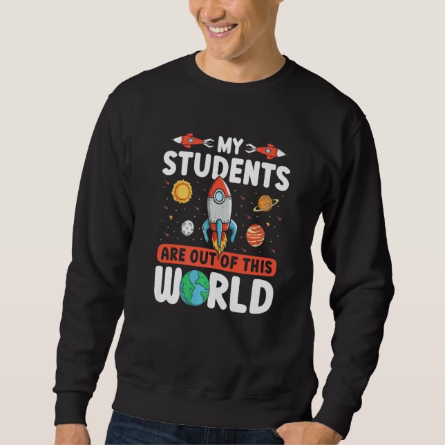 Moletom Teacher Space - My Students Are Out Of This World  (Frente)