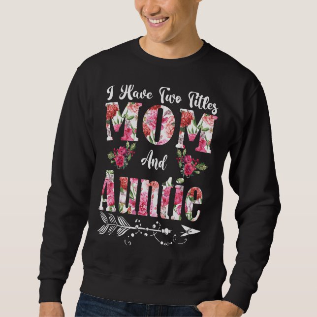 Moletom Tenho dois títulos, mãe e tia Flores, mãe. (Frente)