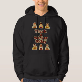 Moletom Thank a Worker Today Appreciation Shirt – Labor